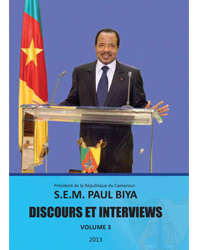 Volume 3 des discours et interviews du Chef de l'Etat, S.E. Paul BIYA