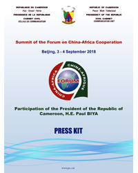 Press kit on the participation of H.E. Paul Biya to the Summit of the Forum on China-Africa Cooperation - Beijing, 3-4 September 2018.