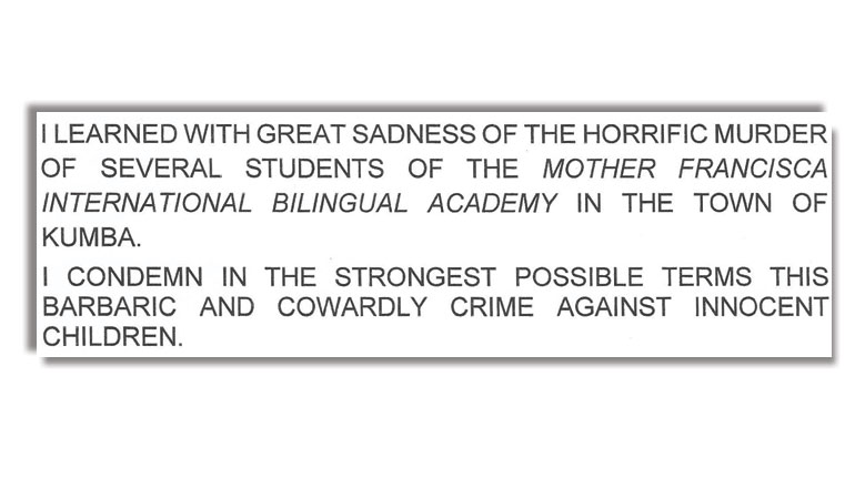 President Paul BIYA's message of condolences following the horrific murder of several students of the Mother Francisca International Bilingual Academy in Kumba